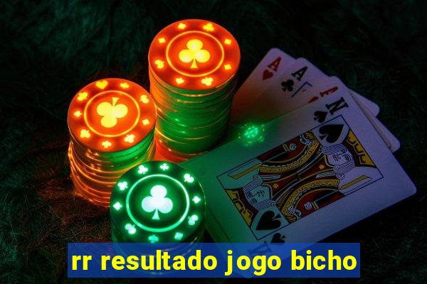 rr resultado jogo bicho